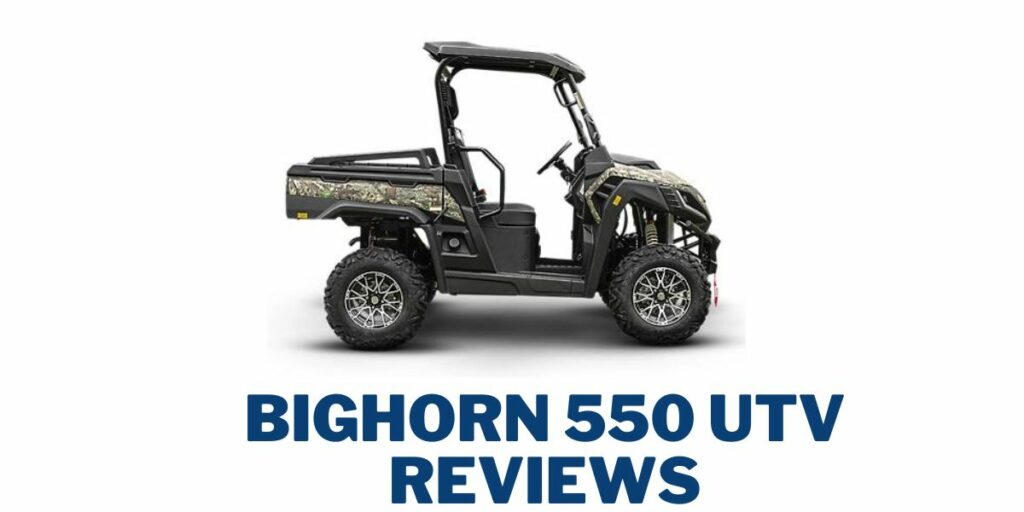 Bighorn 550 UTV Reviews