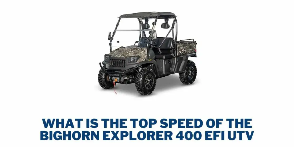 What is the Top Speed of the Bighorn Explorer 400 EFI UTV?